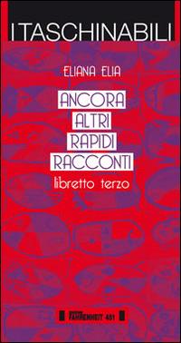 Ancora altri rapidi racconti. Libretto terzo - Eliana Elia - copertina