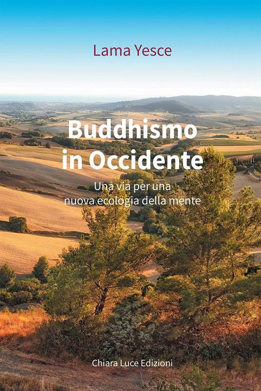 Buddhismo in occidente. Una via per una nuova ecologia della mente - Yesce (lama) - copertina