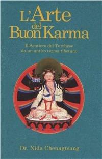 L' arte del buon karma. Il sentiero del turchese - Nida Chenagtsang - copertina