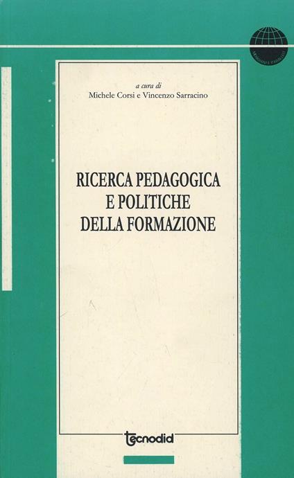 Ricerca pedagogica e politiche della formazione - Michele Corsi,Vincenzo Sarracino - copertina