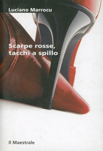 Scarpe rosse, tacchi a spillo - Luciano Marrocu - copertina