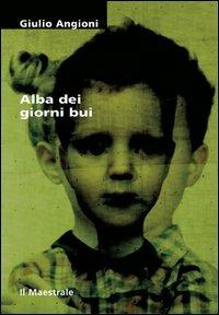 Alba dei giorni bui - Giulio Angioni - copertina