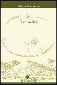 Le radici - Maria Giacobbe - copertina