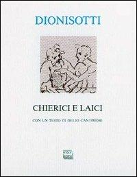 Chierici e laici. Con una lettera di Delio Cantimori - Carlo Dionisotti,Delio Cantimori - copertina