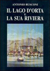 Il lago d'Orta e la sua riviera. Con incisioni e stampe (rist. anast. 1887) - Antonio Rusconi - copertina