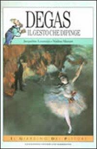 Degas. Il gesto che dipinge - Jacqueline Loumaye,N. Massart - copertina