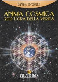 Anima cosmica. 2012 l'ora della verità - Daniela Bortoluzzi - copertina