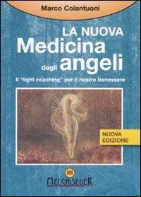 La nuova medicina degli angeli. Il «light coaching» per il nostro benessere - Marco Colantuoni - copertina