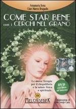 Come star bene con i cerchi nel grano. DVD. Con libro