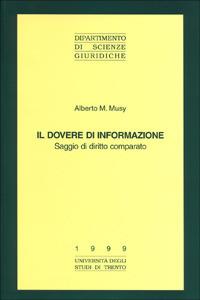 Il dovere di informazione. Saggio di diritto comparato - Alberto M. Musy - copertina