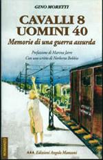 Cavalli 8 uomini 40. Memorie di una guerra assurda