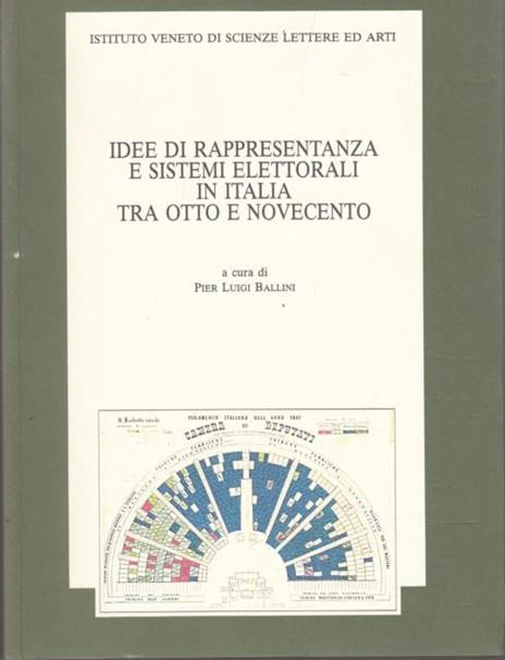 Idee di rappresentanza e sistemi elettorali in Italia tra Otto e Novecento. Atti della 3ª Giornata di studio «Luigi Luzzatti»... (Venezia,17 novembre 1995) - copertina