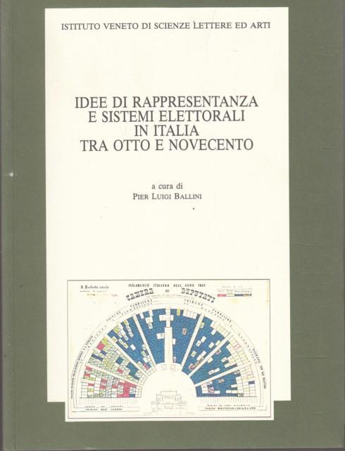 Idee di rappresentanza e sistemi elettorali in Italia tra Otto e Novecento. Atti della 3ª Giornata di studio «Luigi Luzzatti»... (Venezia,17 novembre 1995) - 3