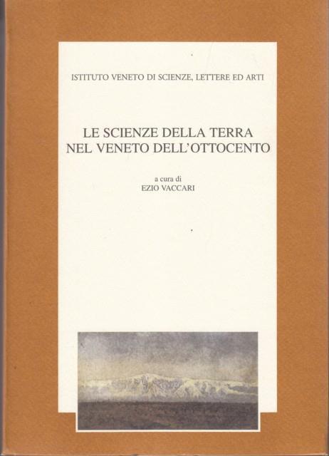 Le scienze della terra nel Veneto dell'Ottocento. Atti del 5º Seminario di storia delle scienze e delle tecniche nell'Ottocento veneto (Venezia, 20-21 ottobre 1995) - 4