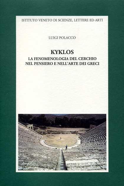 Kyklos. La fenomenologia del cerchio nel pensiero e nell'arte dei greci - Luigi Polacco - copertina