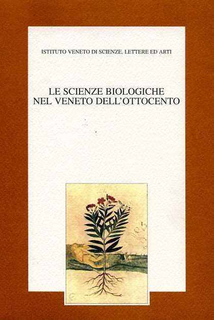 Le scienze biologiche nel Veneto dell'Ottocento. Atti del 6º Seminario di storia delle scienze e delle tecniche (Venezia, 18-19 novembre 1996) - copertina