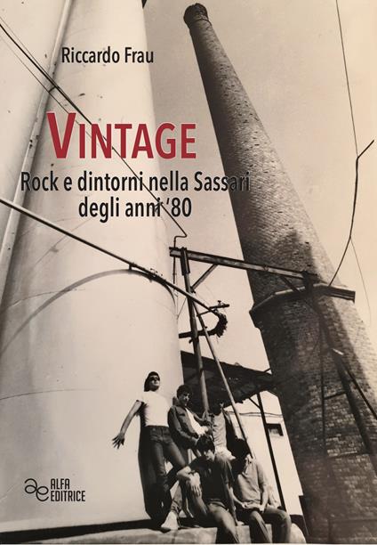 Vintage. Rock e dintorni nella Sassari degli anni '80. Ediz. integrale - Riccardo Frau - copertina