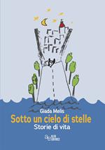 Sotto un cielo di stelle. Storie di vita