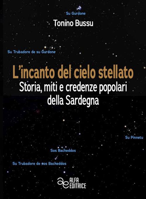 L'incanto del Cielo Stellato Storia, Miti e Credenze Popolari della  Sardegna, di TONINO BUSSU