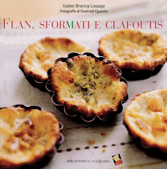 Flan, sformati e clafoutis - Isabel Brancq-Lepage - copertina