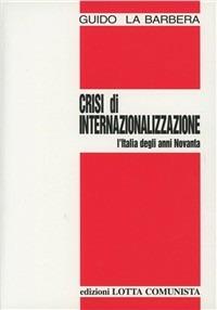 Crisi di internazionalizzazione. L'Italia degli anni Novanta - Guido La Barbera - copertina