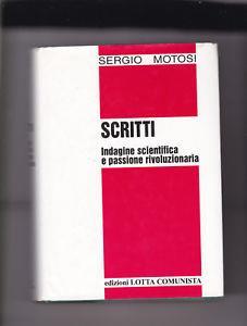 Scritti. Indagine scientifica e passione rivoluzionaria - Sergio Motosi - copertina