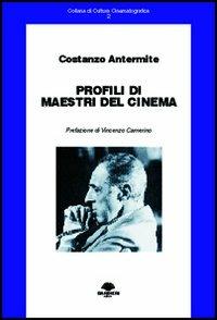 Profili di maestri del cinema - Costanzo Antermite - copertina