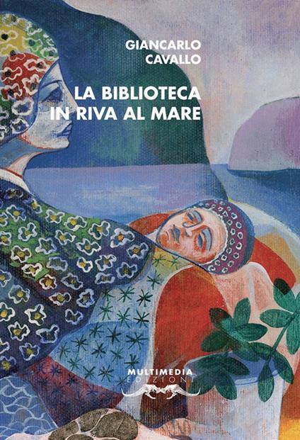 La biblioteca in riva al mare - Giancarlo Cavallo - copertina