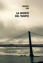 La morte del tempo. Ediz. inglese e italiana