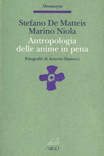 Antropologia delle anime in pena. Il resto della storia: un culto del purgatorio - Stefano De Matteis,Marino Niola - copertina