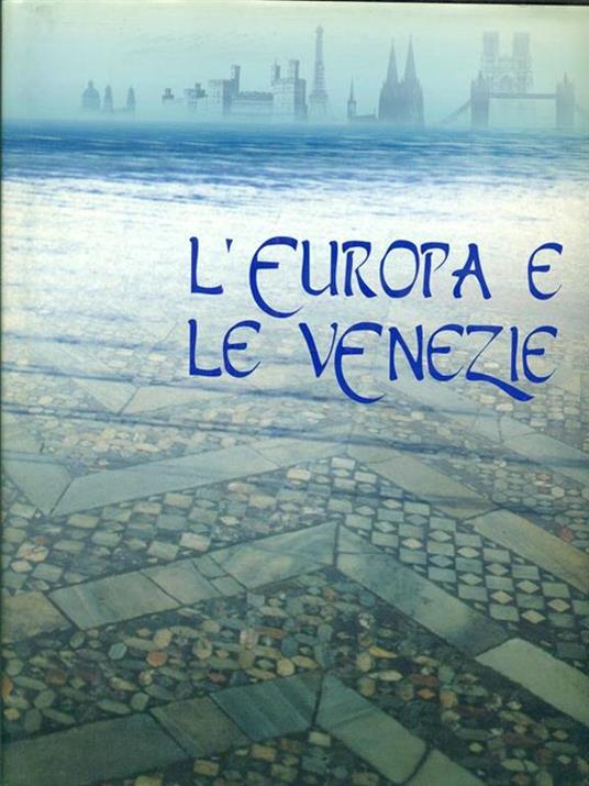 L' Europa e le Venezie. Viaggi nel giardino del mondo - copertina