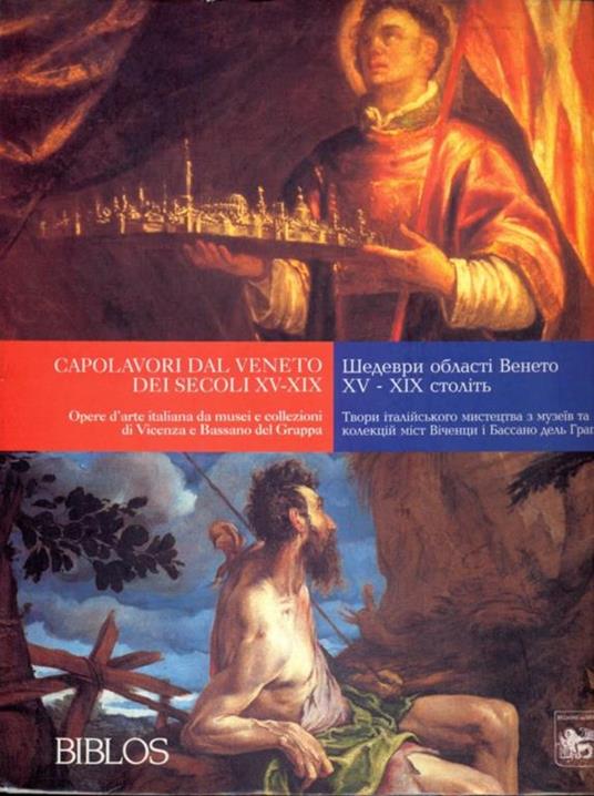 Capolavori dal Veneto dei secoli XV-XIX. Opere d'arte italiana da musei e collezioni di Vicenza e Bassano del Grappa. Ediz. italiana e ucraina - Maria Elisa Avagnina,Mario Guderzo,Fernando Rigon - copertina