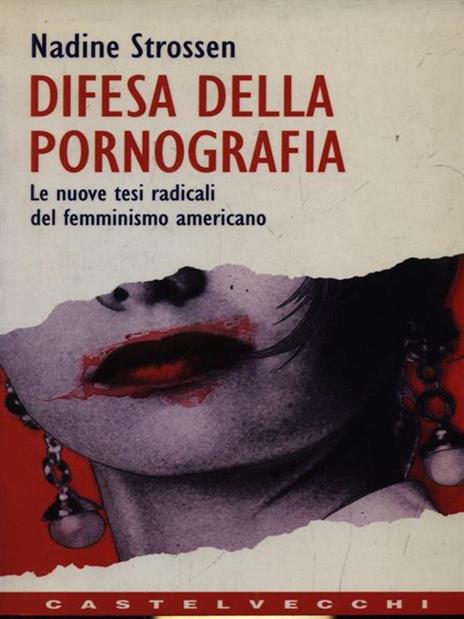 Difesa della pornografia. Le nuove tesi radicali del femminismo americano - Nadine Strossen - 4