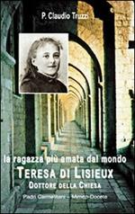 La ragazza più amata dal mondo. Teresa di Lisieux dottore della Chiesa