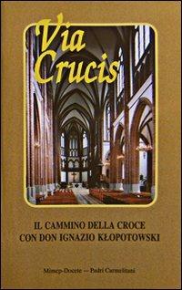 Via crucis. Il cammino della croce con don Ignazio Iltopolowski - copertina