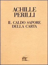 Il caldo sapore della carta. 60 inediti dal 1949 al 1992 - Achille Perilli - copertina
