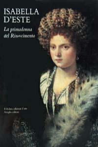 Isabella d'Este. La primadonna del Rinascimento - copertina