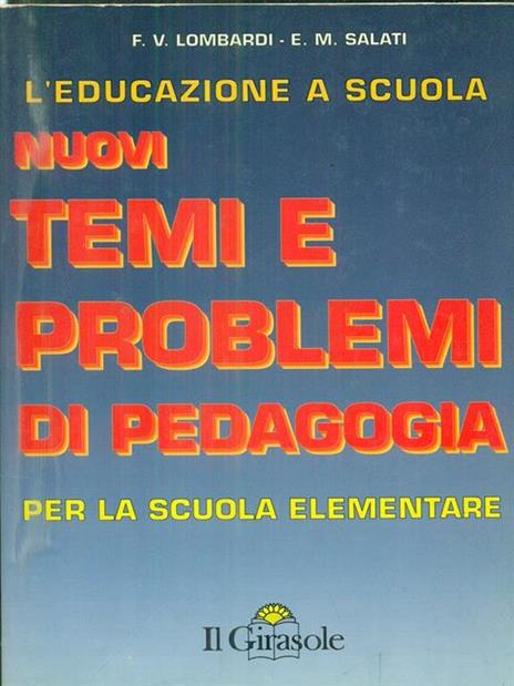 L'educazione a scuola. Nuovi temi e problemi di pedagogia per la scuola elementare - Franco V. Lombardi,Enrico Mauro Salati - 2