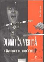 Dimmi la verità. Il Watergate del rock'n'roll. Il dossier dell'FBI su John Lennon