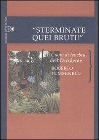 «Sterminate quei bruti!» Il Cuore di tenebra dell'Occidente - Roberto Tumminelli - copertina