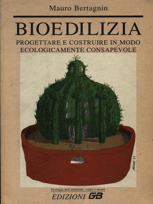 Bioedilizia. Progettare e costruire in modo ecologicamente consapevole - Mauro Bertagnin - 3
