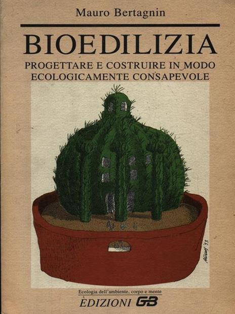 Bioedilizia. Progettare e costruire in modo ecologicamente consapevole - Mauro Bertagnin - copertina