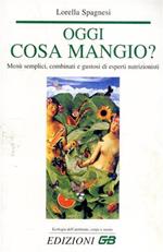 Oggi cosa mangio? Menù semplici, combinati e gustosi