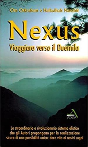 Nexus. Viaggiare verso il Duemila - Om Oskraham,Hanahit Halladhah - copertina