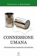 Connessione umana. Comunicazione essoterica ed esoterica