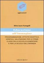 Educazione all'immagine. Programmazione, attività didattica, verifica, valutazione per le prime classi della scuola elementare e per la scuola dell'infanzia