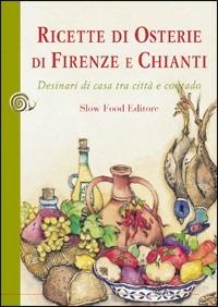 Ricette di osterie di Firenze e Chianti. Desinari di casa tra città e contado - Carlo Macchi,Nanni Ricci,Leonardo Romanelli - copertina