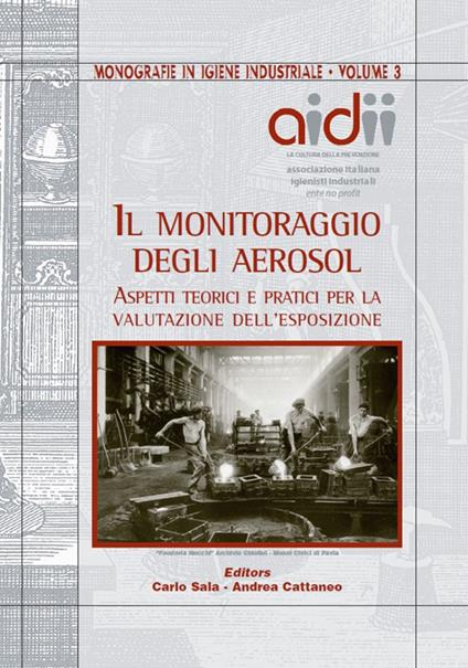 Il monitoraggio degli aerosol. Aspetti teorici e pratici per la valutazione dell'esposizione - Carlo Sala,Andrea Cattaneo - copertina