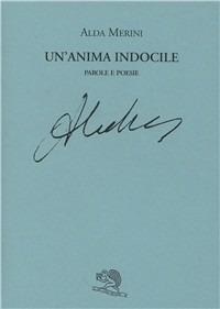 Un' anima indocile. Parole e poesie - Alda Merini - copertina