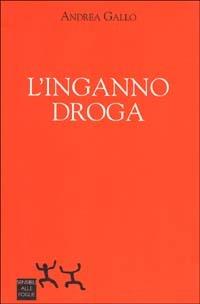 L' inganno droga - Andrea Gallo - copertina